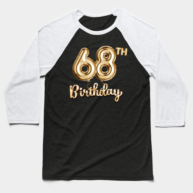 68th Birthday Gifts - Party Balloons Gold Baseball T-Shirt by BetterManufaktur